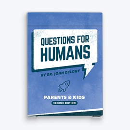Questions for Humans by Dr. John Delony: Parents and Kids 2nd Edition