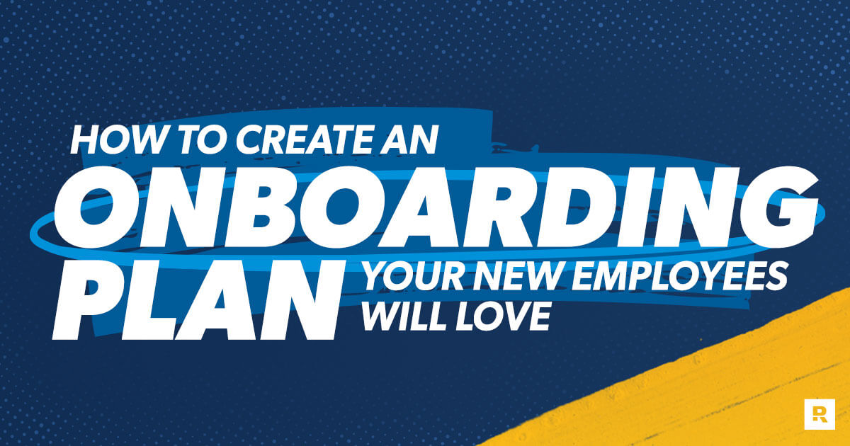 How to Create an Onboarding Plan Your New Employees Will Love